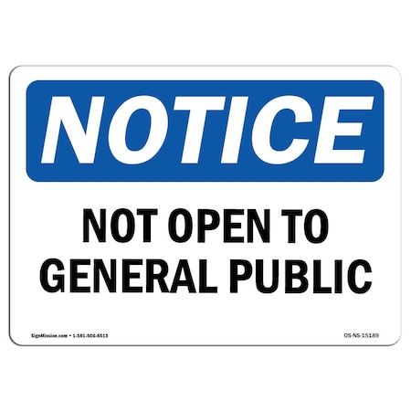 Signmission OSHA Notice Sign, 12" Height, 18" Width, Rigid Plastic, Not Open To General Public Sign, Landscape OS-NS-P-1218-L-15189